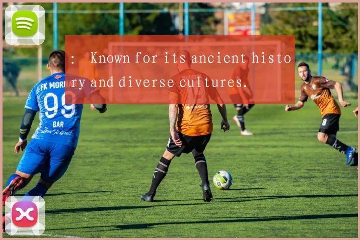 ： Known for its ancient history and diverse cultures.